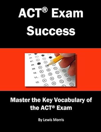 act exam success master the key vocabulary of the act exam 1st edition lewis morris 1983256374, 978-1983256370