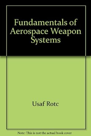 fundamentals of aerospace weapon systems 1st edition usaf rotc 1114291609, 978-1114291607