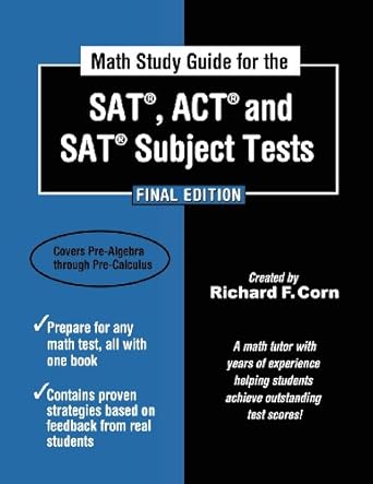 math study guide for the sat act and sat subject tests final edition richard f corn 1481884107, 978-1481884105