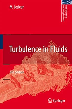 turbulence in fluids 2012th edition marcel lesieur 1402064349, 978-1402064340