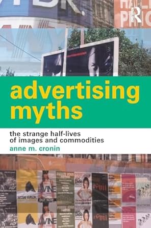 advertising myths 1st edition anne m cronin 0415281741, 978-0415281744