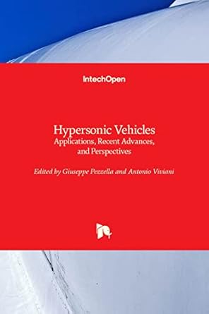 hypersonic vehicles applications recent advances and perspectives 1st edition giuseppe pezzella ,antonio