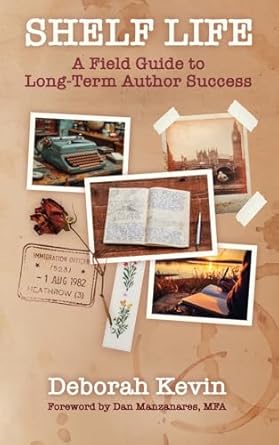 shelf life a field guide to long term author success 1st edition deborah kevin ,dan manzanares 1956442502,