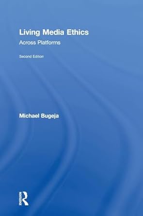 living media ethics across platforms 2nd edition michael bugeja 1138322601, 978-1138322608