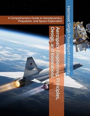 aerospace engineering principles design and innovations a comprehensive guide to aerodynamics propulsion and