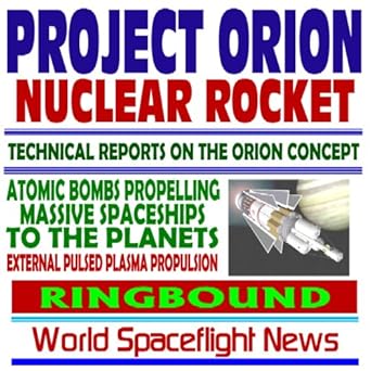 project orion nuclear pulse rocket technical reports on the orion concept atomic bombs propelling massive