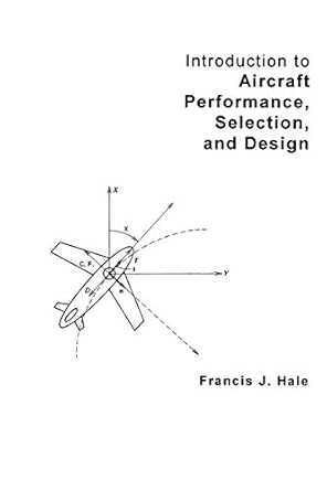 introduction to aircraft performance selection and design 1st edition francis j hale 0471078859,