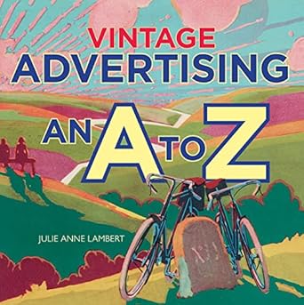 vintage advertising an a to z 1st edition julie anne lambert 1851245405, 978-1851245406