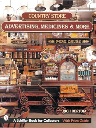 country store advertising medicines and more 1st edition rich bertoia 0764313274, 978-0764313271