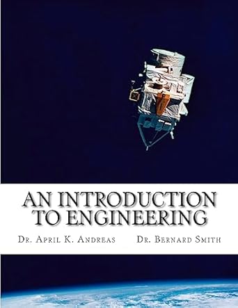 an introduction to engineering what it takes to make it 1st edition dr april k andreas ,dr bernard smith