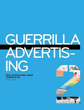 guerrilla advertising 2 more unconventional brand communications 1st edition gavin lucas 1856697479,
