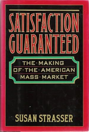 satsifaction guaranteed 1st edition susan strasser 039455292x, 978-0394552927