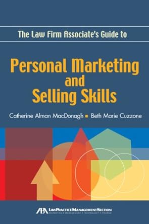 the law firm associates guide to personal marketing and selling skills 1st edition catherine alman macdonagh