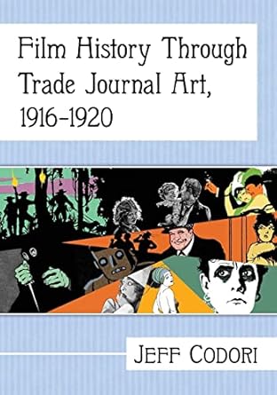 film history through trade journal art 1916 1920 1st edition jeff codori 1476676178, 978-1476676173