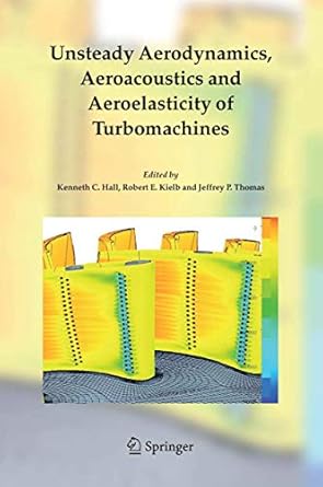 unsteady aerodynamics aeroacoustics and aeroelasticity of turbomachines 2006th edition kenneth c hall ,robert