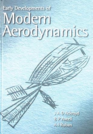 early development of modern aerodynamics 1st edition j a d ackroyd ,b p axcell ,a i ruban 1563475162,