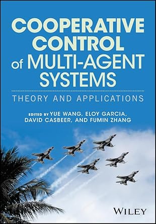 cooperative control of multi agent systems theory and applications 1st edition yue wang ,eloy garcia ,david