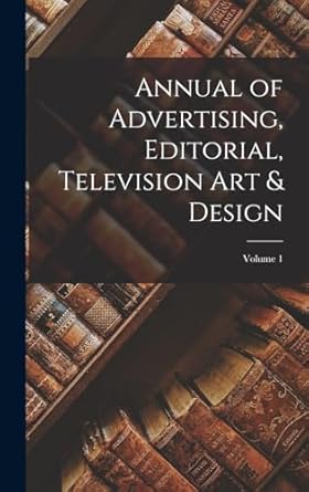 annual of advertising editorial television art and design volume 1 1st edition anonymous 1019161299,