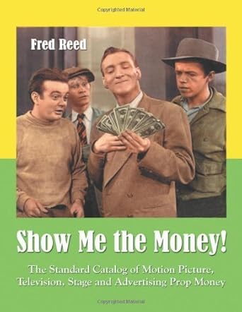 show me the money the standard catalog of motion picture television stage and advertising prop money 1st