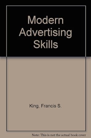 modern advertising skills 1st edition francis s king 0442247494, 978-0442247492