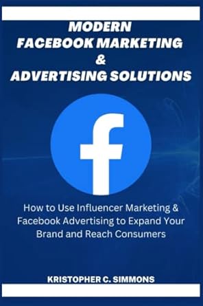 modern facebook marketing and advertising solutions how to use influencer marketing and facebook advertising