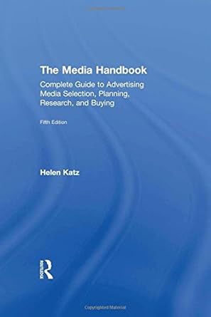 the media handbook a complete guide to advertising media selection planning research and buying 5th edition