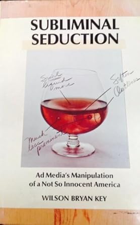 subliminal seduction ad medias manipulation of a not so innocent america 1st edition wilson bryan key