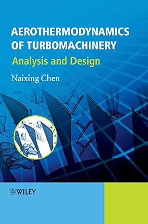 aerothermodynamics of turbomachinery analysis and design 1st edition naixing chen 0470825006, 978-0470825006