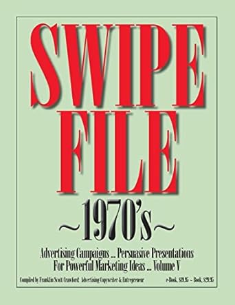 swipe file 1970s advertising campaigns persuasive presentations for powerful marketing ideas volume v 1st