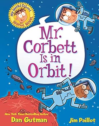 my weird school graphic novel mr corbett is in orbit a graphic novel 1st edition dan gutman ,jim paillot
