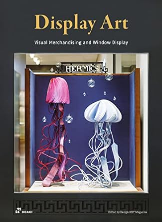 display art visual merchandising and window display 1st edition wang shaoqiang 8417656774, 978-8417656775