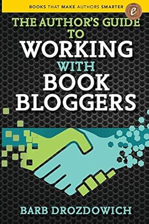 the authors guide to working with book bloggers 1st edition barb drozdowich 198882186x, 978-1988821863