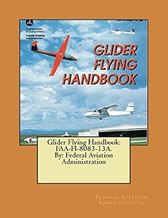 glider flying handbook faa h 8083 13a by federal aviation administration 1st edition federal aviation