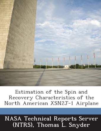 estimation of the spin and recovery characteristics of the north american xsn2j 1 airplane 1st edition thomas