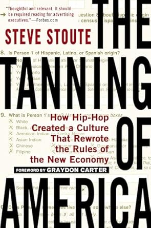 the tanning of america how hip hop created a culture that rewrote the rules of the new economy 1st edition