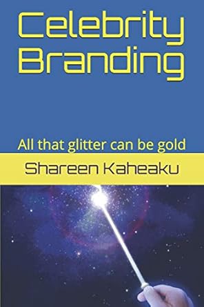 celebrity branding all that glitter can be gold 1st edition shareen kaheaku ,nnodim osita clement ,nichole