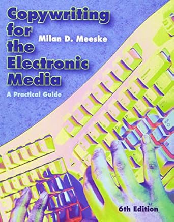 copywriting for the electronic media a practical guide 6th edition milan d meeske 0495411175, 978-0495411178
