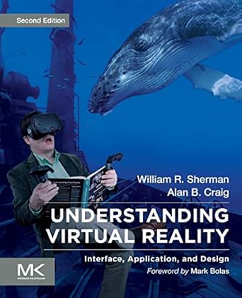 understanding virtual reality interface application and design 2nd edition william r sherman ,alan b craig