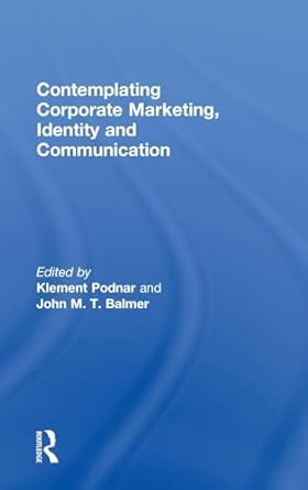 contemplating corporate marketing identity and communication 1st edition klement podnar ,john balmer