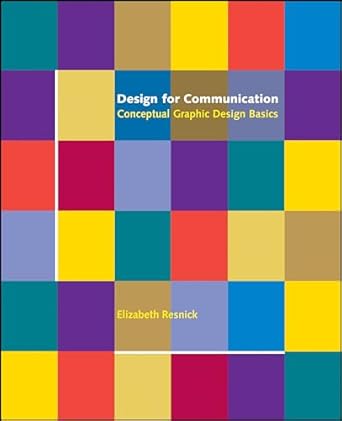 design for communication conceptual graphic design basics 1st edition elizabeth resnick 0471418293,