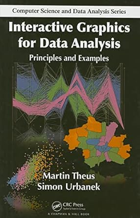 interactive graphics for data analysis principles and examples 1st edition martin theus ,simon urbanek