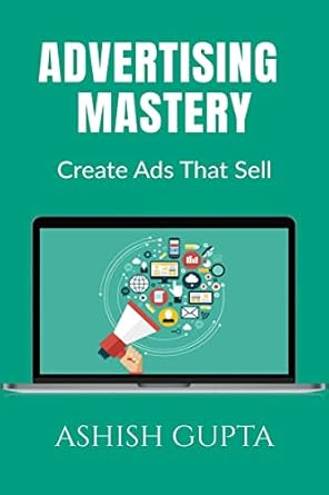 advertising mastery 1st edition ashish gupta b0b4sqsz24, 979-8887334783