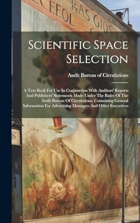 scientific space selection a text book for use in conjunction with auditors reports and publishers statements
