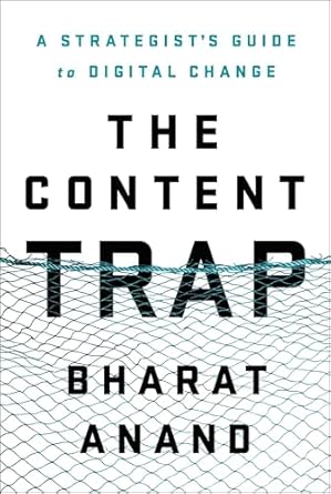 the content trap a strategists guide to digital change 1st edition bharat anand 0812995384, 978-0812995381