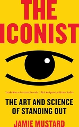 the iconist the art and science of standing out 1st edition jamie mustard 1948836416, 978-1948836418