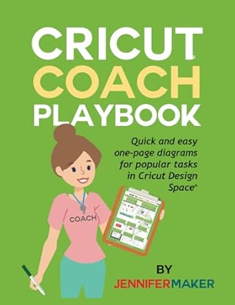 cricut coach playbook quick and easy one page diagrams for popular tasks in cricut design space 1st edition