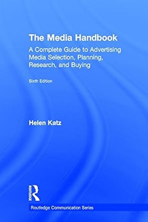 the media handbook a complete guide to advertising media selection planning research and buying 6th edition