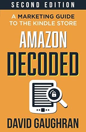amazon decoded a marketing guide to the kindle store 1st edition david gaughran 9187109417, 978-9187109416