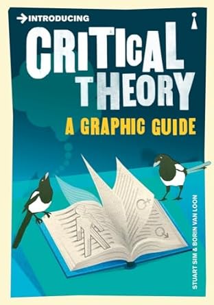 introducing critical theory a graphic guide 1st edition stuart sim ,borin van loon 1848310595, 978-1848310599