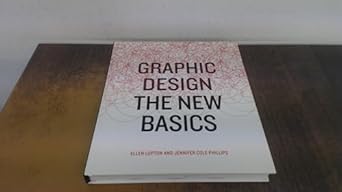 graphic design the new basics 1st edition ellen lupton ,jennifer cole phillips 1568987706, 978-1568987705